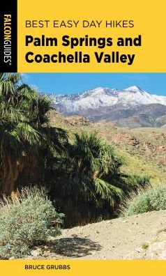 Cover for Bruce Grubbs · Best Easy Day Hikes Palm Springs and Coachella Valley - Best Easy Day Hikes Series (Paperback Book) [2nd edition] (2019)