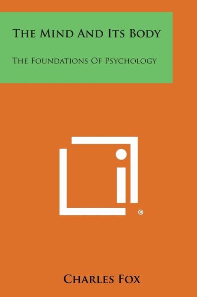 Cover for Charles Fox · The Mind and Its Body: the Foundations of Psychology (Pocketbok) (2013)