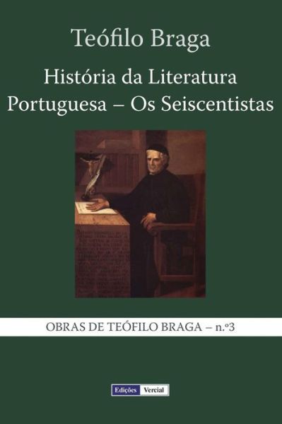 Historia Da Literatura Portuguesa - Os Seiscentistas - Teofilo Braga - Kirjat - Createspace - 9781494411138 - lauantai 7. joulukuuta 2013