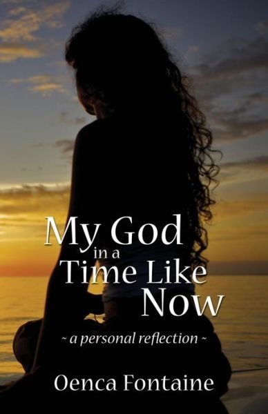 Cover for Oenca Fontaine · My God in a Time Like Now (Paperback Bog) (2014)