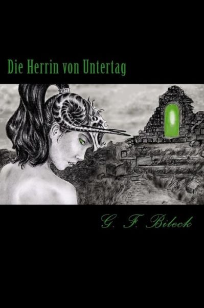 Cover for G F Bileck · Die Herrin Von Untertag (Paperback Book) (2014)