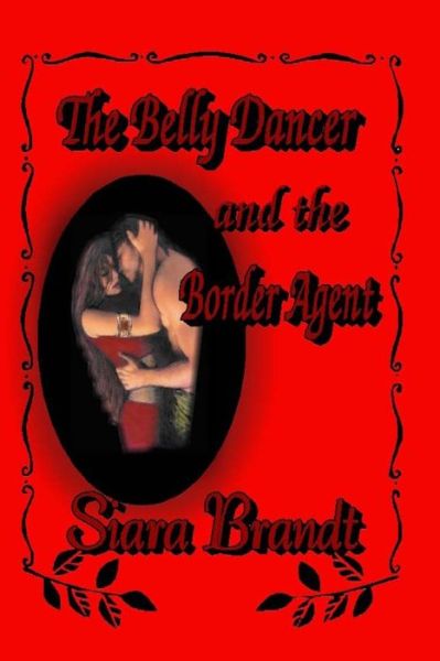 Cover for Siara Brandt · The Belly Dancer and the Border Agent (Paperback Book) (2014)