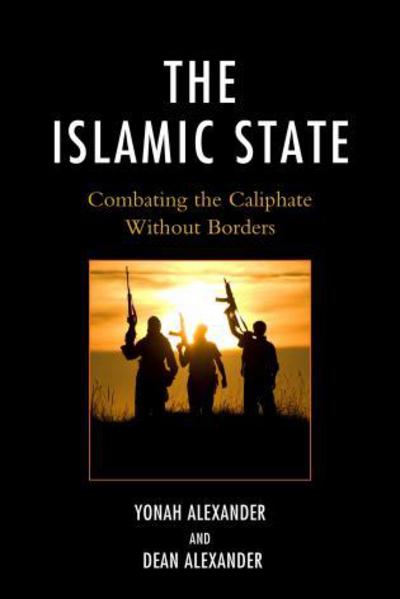 Cover for Yonah Alexander · The Islamic State: Combating The Caliphate Without Borders (Pocketbok) (2015)