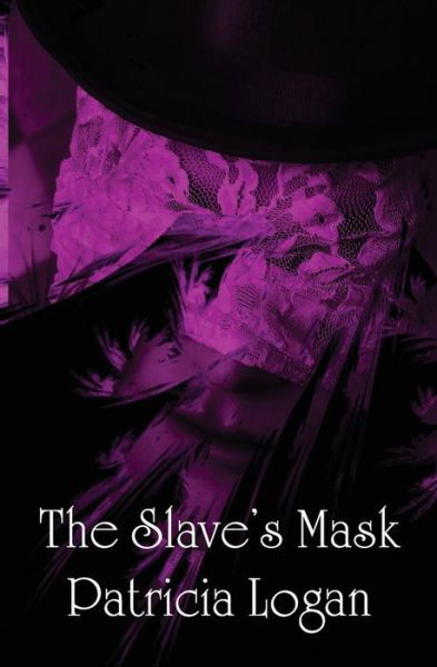 Cover for Patricia Logan · The Slave's Mask (Paperback Bog) (2014)