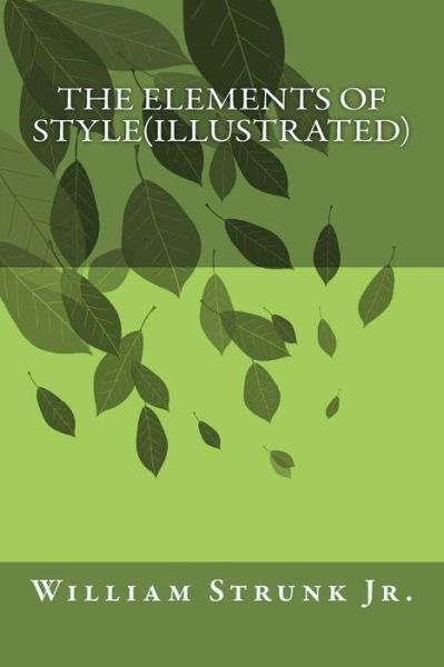 Cover for William Strunk Jr · The Elements of Style (Illustrated) (Paperback Book) (2014)