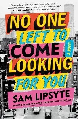 Cover for Sam Lipsyte · No One Left to Come Looking for You: A Novel (Pocketbok) (2023)