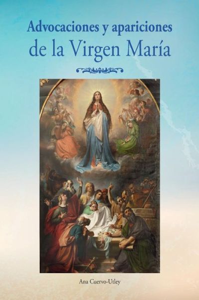 Cover for Ana Cuervo-utley · Advocaciones Y Apariciones De La Virgen Maria (Paperback Book) (2014)