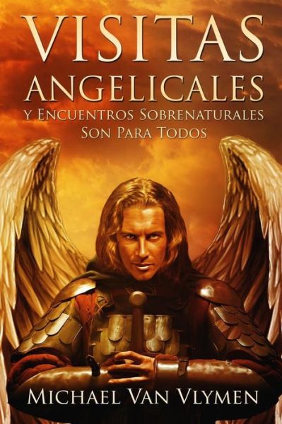 Cover for Michael Van Vlymen · Visitas Angelicales Y Encuentros Sobrenaturales: Son Para Todos (Paperback Book) (2014)