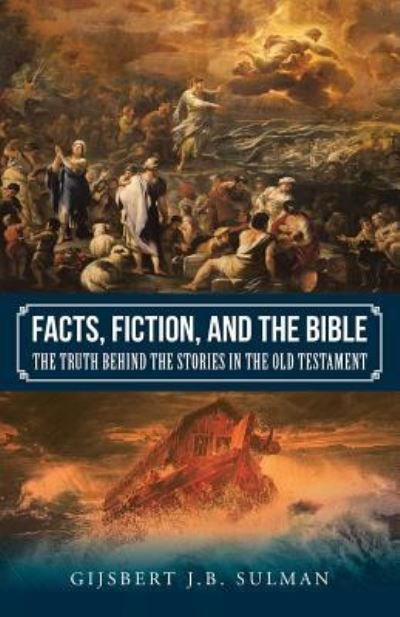 Cover for Gijsbert J B Sulman · Facts, Fiction, and the Bible (Paperback Book) (2016)