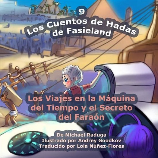 Cover for Michael Raduga · Los Cuentos De Hadas De Fasieland - 9: Los Viajes en La Maquina Del Tiempo Y El Secreto Del Faraon (Pocketbok) (2014)