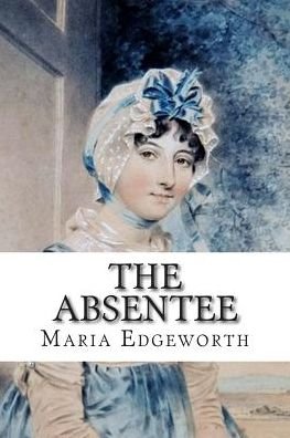 Cover for Maria Edgeworth · The Absentee (Pocketbok) (2015)
