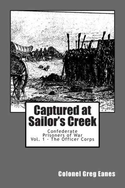 Cover for Col Greg G Eanes · Captured at Sailor's Creek: Confederate Prisoners of War Vol. 1 - the Officer Corps (Paperback Book) (2015)