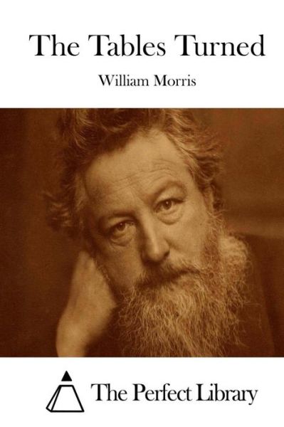 The Tables Turned - William Morris - Books - Createspace - 9781512234138 - May 16, 2015