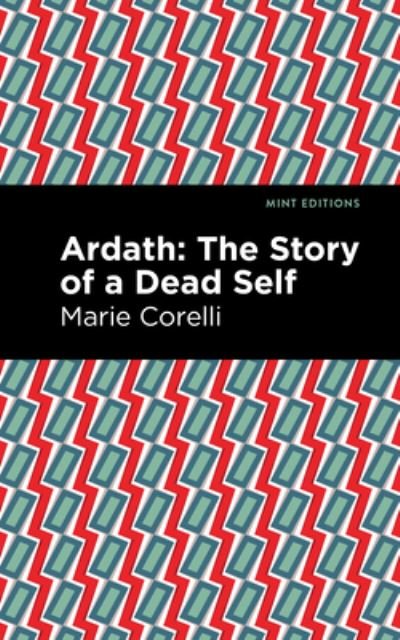 Cover for Marie Corelli · Ardath: The Story of a Dead Self - Mint Editions (Hardcover bog) (2021)
