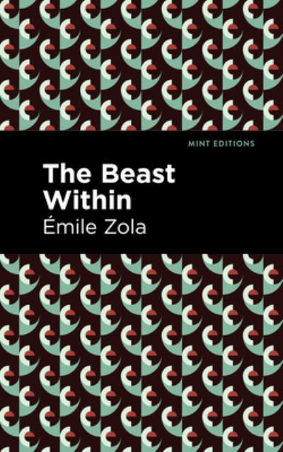 The Beast Within - Mint Editions - Emile Zola - Bücher - Graphic Arts Books - 9781513282138 - 8. Juli 2021