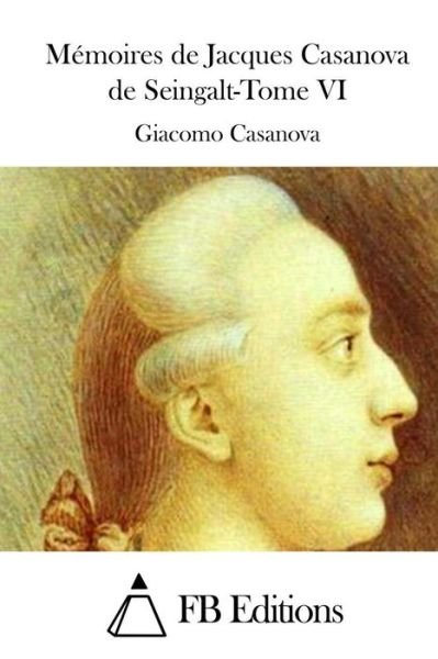 Cover for Giacomo Casanova · Memoires De Jacques Casanova De Seingalt-tome Vi (Paperback Bog) (2015)