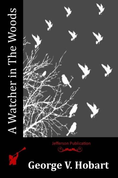 A Watcher in the Woods - Dallas Lore Sharp - Books - Createspace - 9781514694138 - June 24, 2015