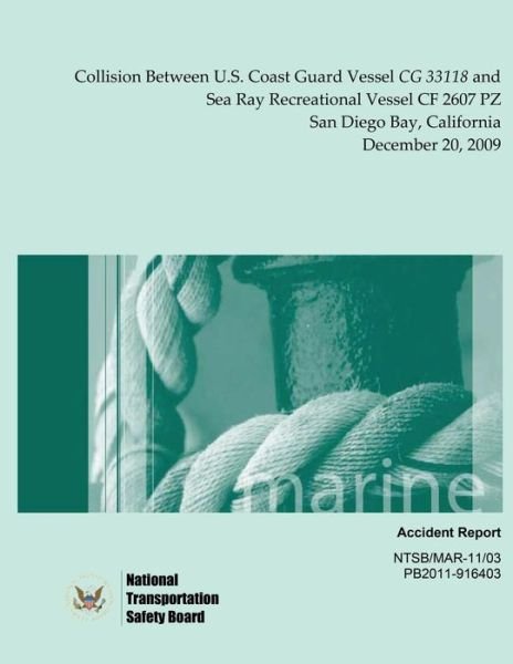 Cover for National Transportation Safety Board · Marine Accident Report Collision Between U.s. Coast Guard Vessel Cg 33118 and Sea Ray Recreational Vessel Cf 2607 Pz San Diego Bay, California Decembe (Paperback Book) (2015)