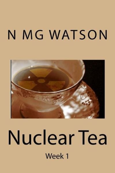 Cover for N Mg Watson · Nuclear Tea - Week 1 (Pocketbok) (2015)