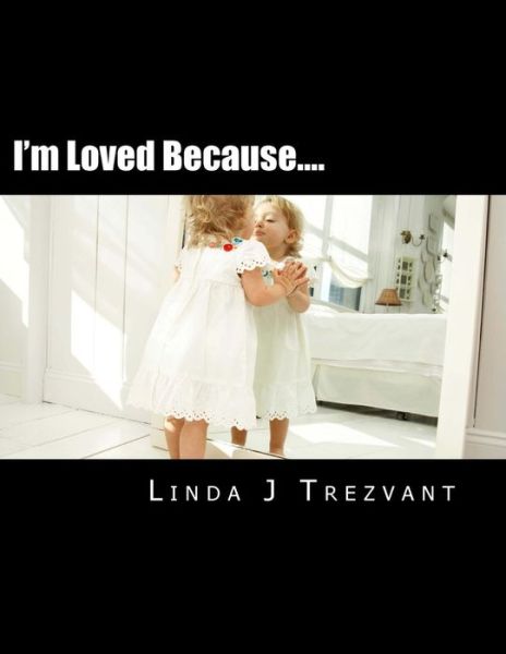 Cover for Linda J Trezvant · I'm Loved Because....: Emotional Encouragement (Paperback Book) (2015)