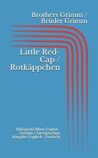 Cover for Wilhelm Grimm · Little Red-Cap / Rotk ppchen (Taschenbuch) [Bilingual edition] (2017)