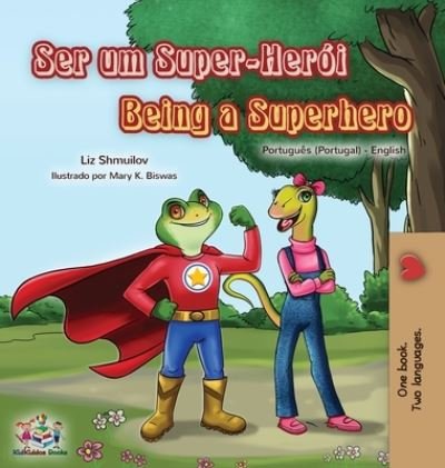 Cover for Liz Shmuilov · Being a Superhero (Portuguese English Bilingual Book for Kids- Portugal) - Portuguese English Bilingual Collection - Portugal (Hardcover bog) [Large type / large print edition] (2021)