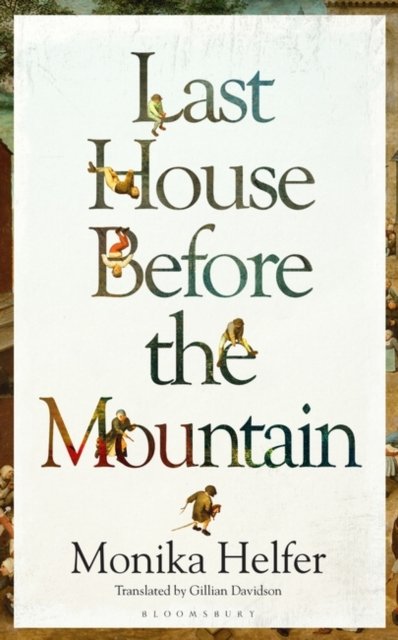 Cover for Monika Helfer · Last House Before the Mountain (Hardcover bog) [Unabridged edition] (2023)