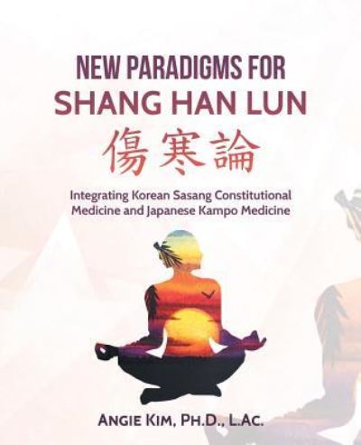 Cover for Angie Kim L Ac · New Paradigms for Shang Han Lun (Paperback Book) (2017)