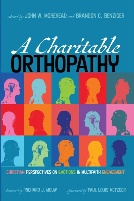 A Charitable Orthopathy: Christian Perspectives on Emotions in Multifaith Engagement - Richard J Mouw - Books - Pickwick Publications - 9781532654138 - April 7, 2020