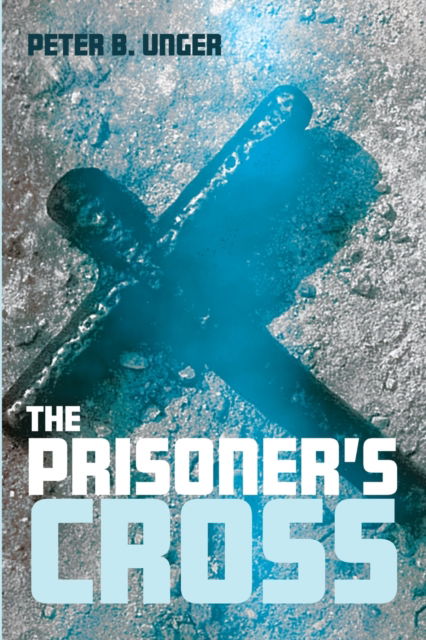 Cover for Peter/B Unger · Prisoner's Cross (Book) (2019)