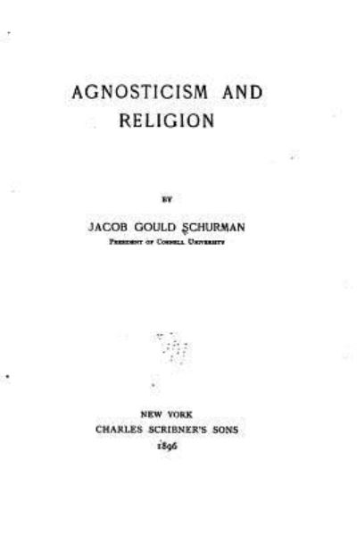 Cover for Jacob Gould Schurman · Agnosticism and Religion (Pocketbok) (2016)