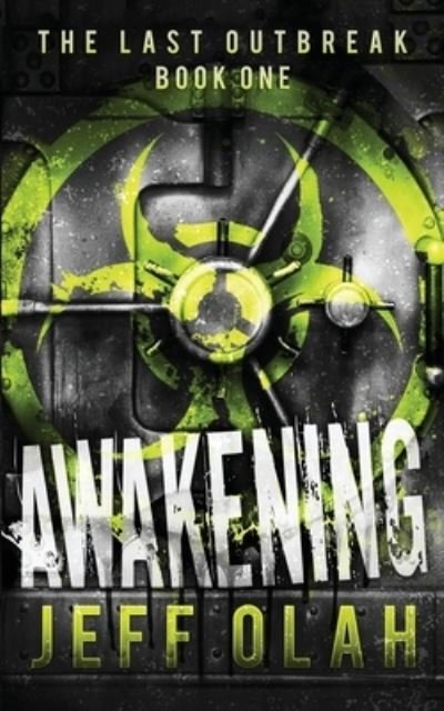 Cover for Jeff Olah · The Last Outbreak - AWAKENING - Book 1 (A Post-Apocalyptic Thriller) (Paperback Bog) (2016)