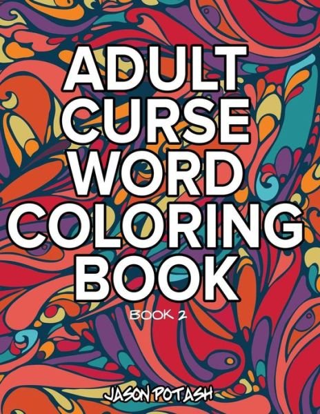 Cover for Jason Potash · Adult Curse Word Coloring Book - Vol. 2 (Pocketbok) (2016)