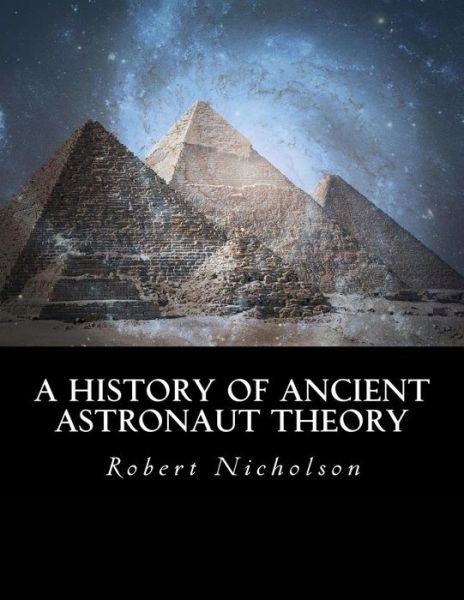 Cover for Robert Nicholson · A History of Ancient Astronaut Theory (Paperback Book) (2016)