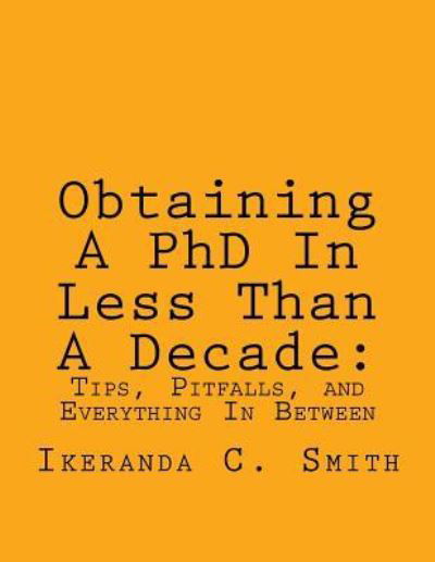 Cover for Ikeranda C Smith · Obtaining A PhD In Less Than A Decade (Paperback Book) (2016)