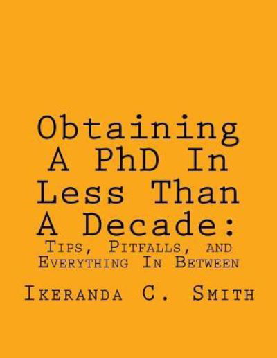 Cover for Ikeranda C Smith · Obtaining A PhD In Less Than A Decade (Taschenbuch) (2016)