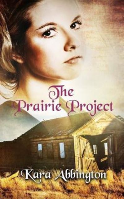 Cover for Kara Abbington · The Prairie Project (Paperback Book) (2016)