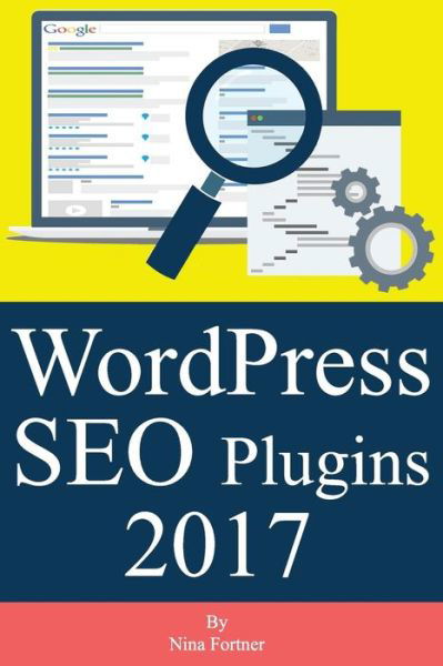 Cover for Nina Fortner · Wordpress Seo Plugins [2017 Edition] (Taschenbuch) (2016)