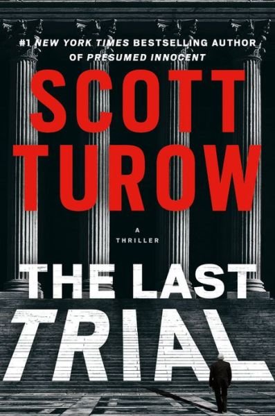 The Last Trial - Scott Turow - Kirjat - Grand Central Publishing - 9781538748138 - tiistai 12. toukokuuta 2020