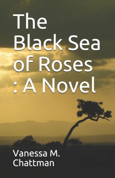 Cover for Vanessa M Chattman · The Black Sea of Roses (Taschenbuch) (2019)