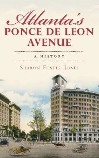 Atlanta's Ponce de Leon Avenue - Sharon Foster Jones - Books - History Press Library Editions - 9781540206138 - February 27, 2012