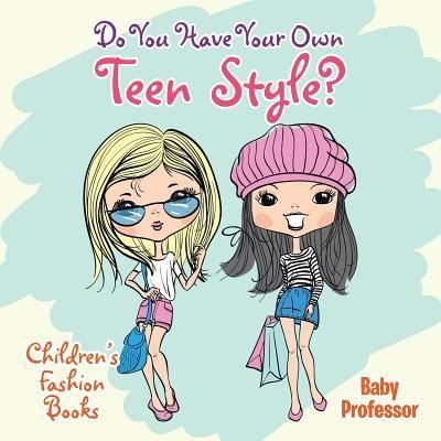 Cover for Baby Professor · Do You Have Your Own Teen Style? Children's Fashion Books (Paperback Book) (2017)