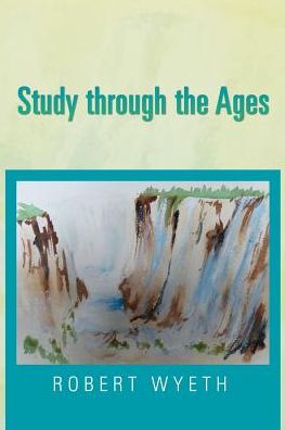 Cover for Robert Wyeth · Study Through the Ages (Paperback Book) (2017)