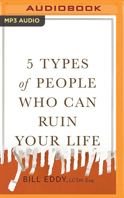 5 Types of People Who Can Ruin Your Life - Bill Eddy - Audiobook - Brilliance Audio - 9781543656138 - 6 lutego 2018