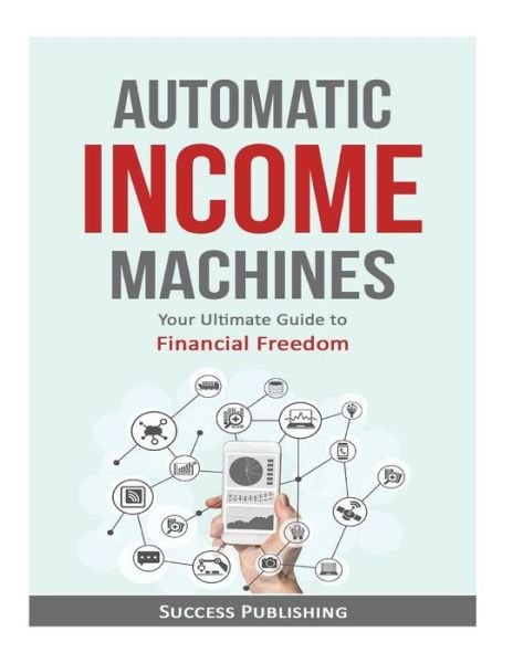 Cover for Success Publishing · Automatic Income Machines (Pocketbok) (2017)