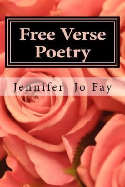 Cover for Jennifer Jo Fay · Free Verse Poetry (Pocketbok) (2017)