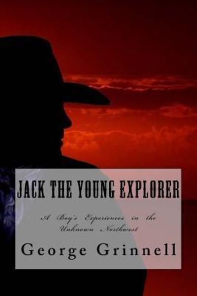 Cover for George Bird Grinnell · Jack the Young Explorer (Taschenbuch) (2017)
