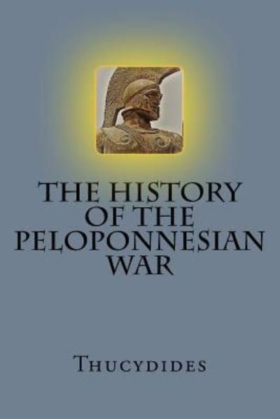 The History of the Peloponnesian War - Thucydides - Böcker - Createspace Independent Publishing Platf - 9781545524138 - 21 april 2017