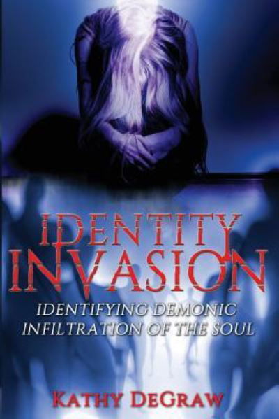 Cover for Kathy DeGraw · Identity Invasion (Pocketbok) (2017)
