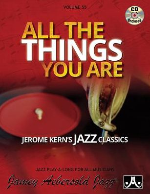 Jamey Aebersold Jazz -- All the Things You Are, Vol 55 : Jerome Kern's Jazz Classics, Book & CD - Jerome Kern - Bücher - Alfred Music - 9781562242138 - 1. März 2015